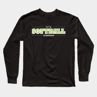 It's Softball Season - Green Pattern Long Sleeve T-Shirt